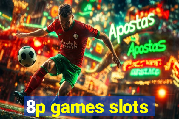 8p games slots